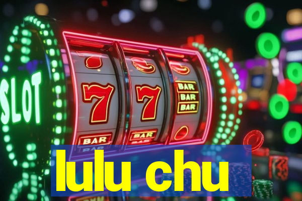 lulu chu